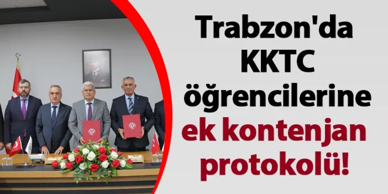 Trabzon'da KKTC öğrencilerine ek kontenjan protokolü!