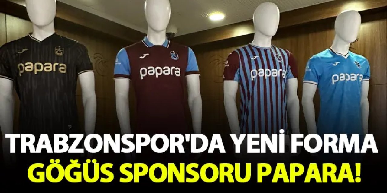 Trabzonspor'da yeni forma göğüs sponsoru Papara!