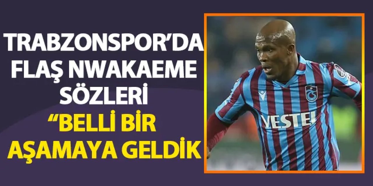 Trabzonspor'da Başkan Doğan'dan Nwakaeme sözleri! "Belli bir aşamaya geldik"