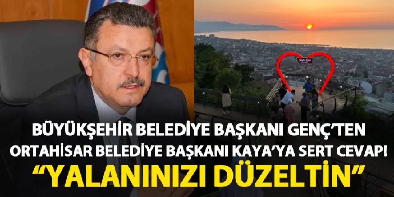 Büyükşehir Belediye Başkanı Ahmet Metin Genç'ten Ortahisar Belediye Başkanı Kaya'ya sert cevap "Yalanınızı düzeltin"