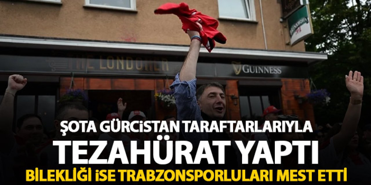 Şota Gürcistan taraftarlarıyla tezahürat yaptı! Ayrıntı ise Trabzonspor taraftarını mest etti