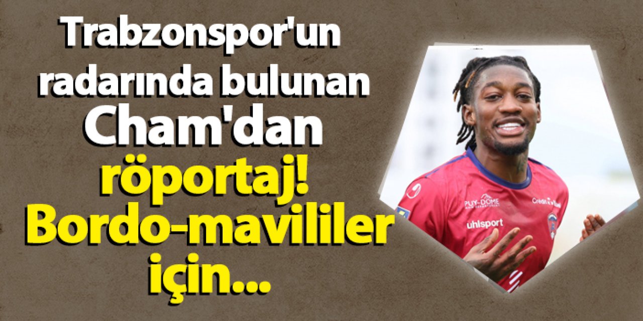 Trabzonspor'un radarında bulunan Muhammed Cham'dan röportaj! Bordo-mavililer için...