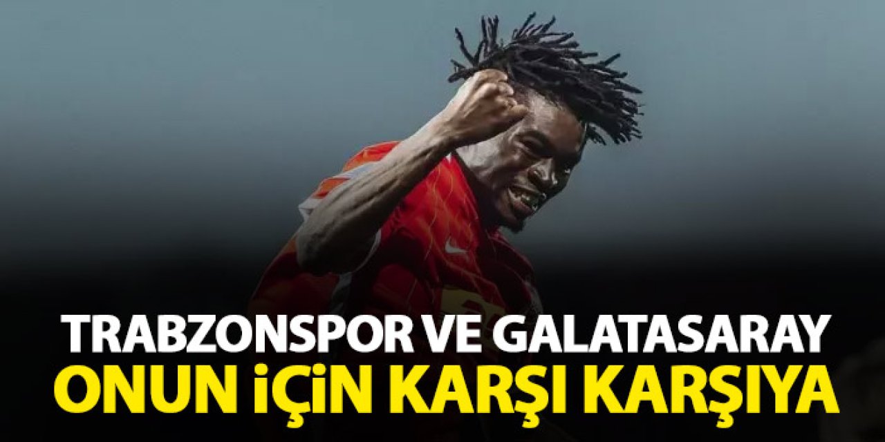 Trabzonspor ile Galatasaray transferde karşı karşıya!