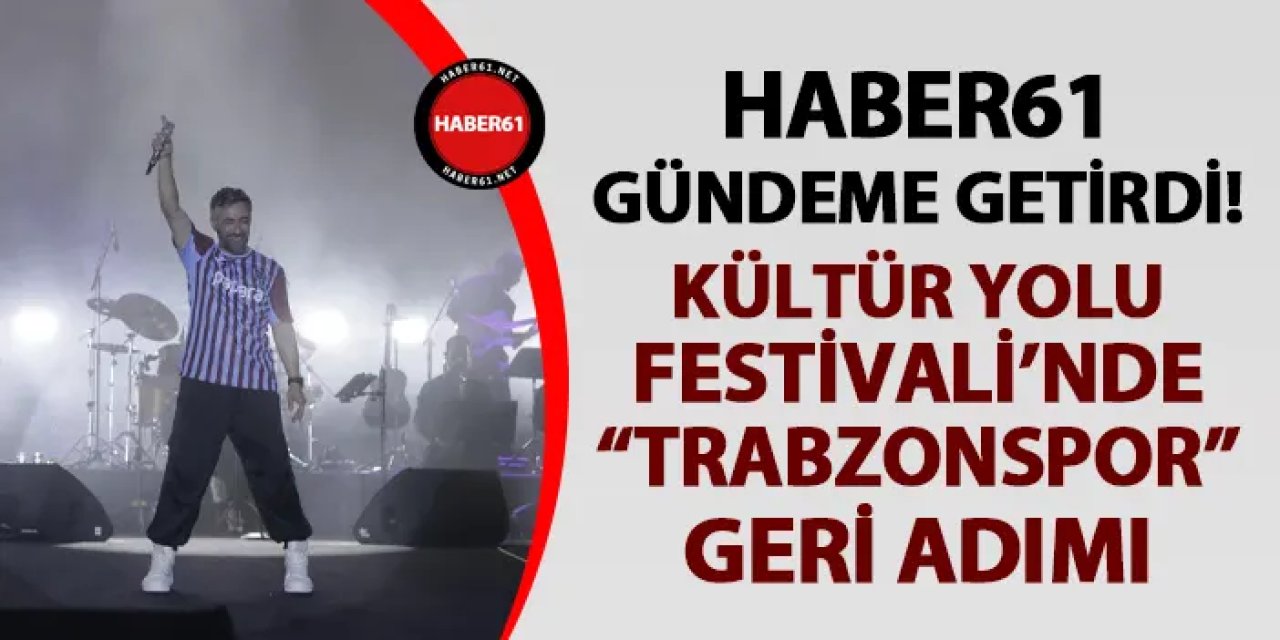 Kültür Yolu Festivali basın ekibinden "Trabzonspor" geri adımı!