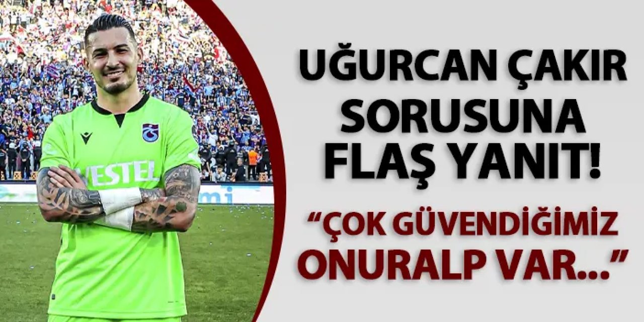 Trabzonspor'da Başkan Doğan'dan Uğurcan Çakır sorusuna yanıt! "Çok güvendiğimiz bir Onuralp var..."