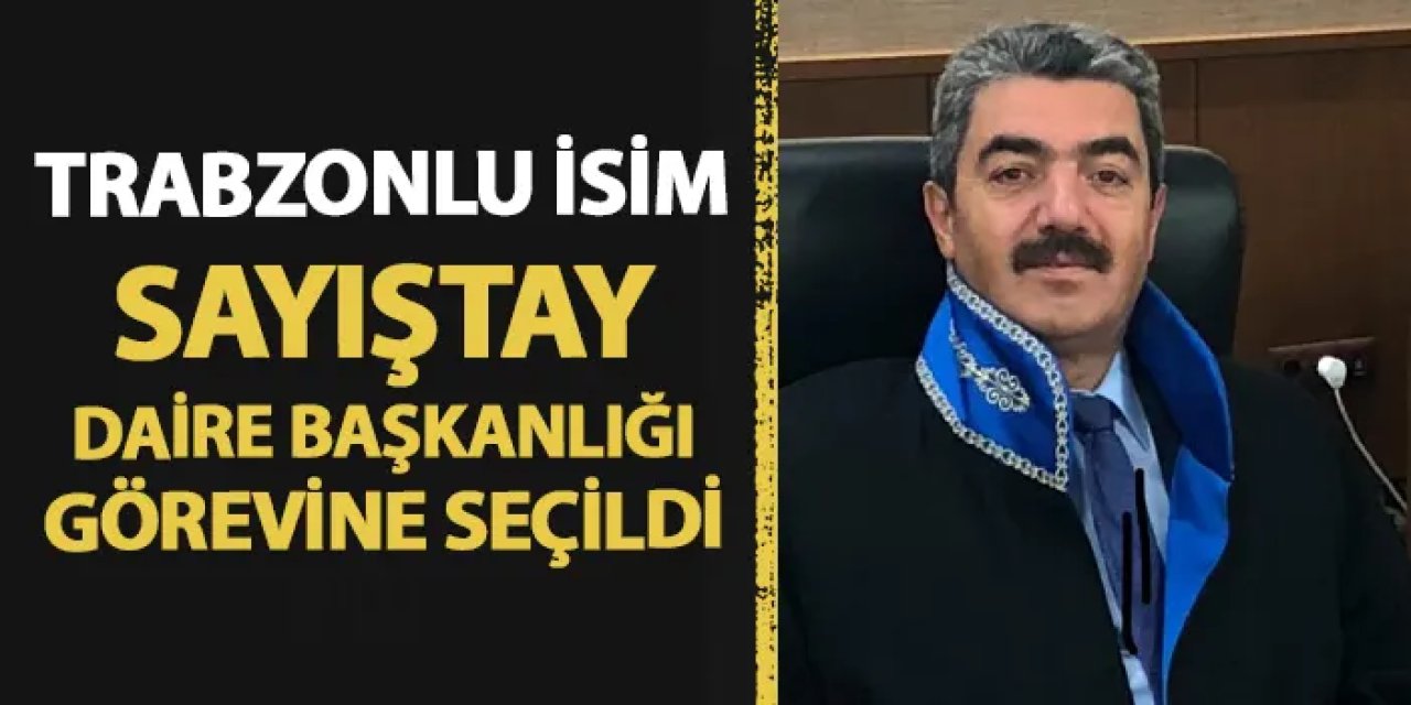 Sayıştay Daire Başkanlığı'na Trabzonlu isim
