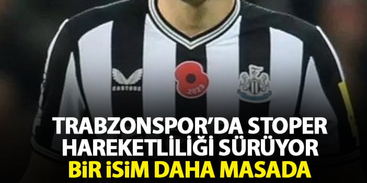 Trabzonspor'da stoper hareketliliği! Bir isim daha masada