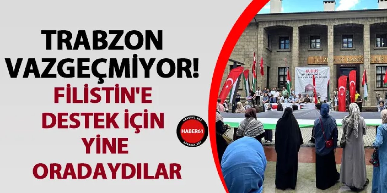Trabzon vazgeçmiyor! Filistin'e destek için yine oradaydılar