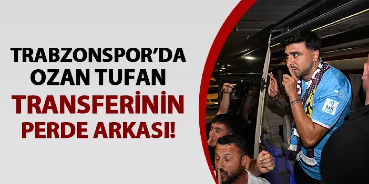 Trabzonspor'da Ozan Tufan transferinin perde arkası!