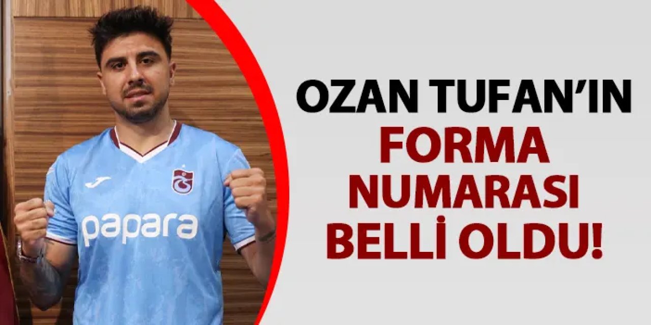 Trabzonspor'da Ozan Tufan'ın forma numarası belli oldu