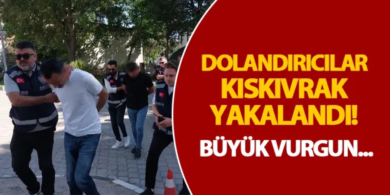 Dolandırıcılar kıskıvrak yakalandı! Trabzon dahil 4 ilde Büyük vurgun