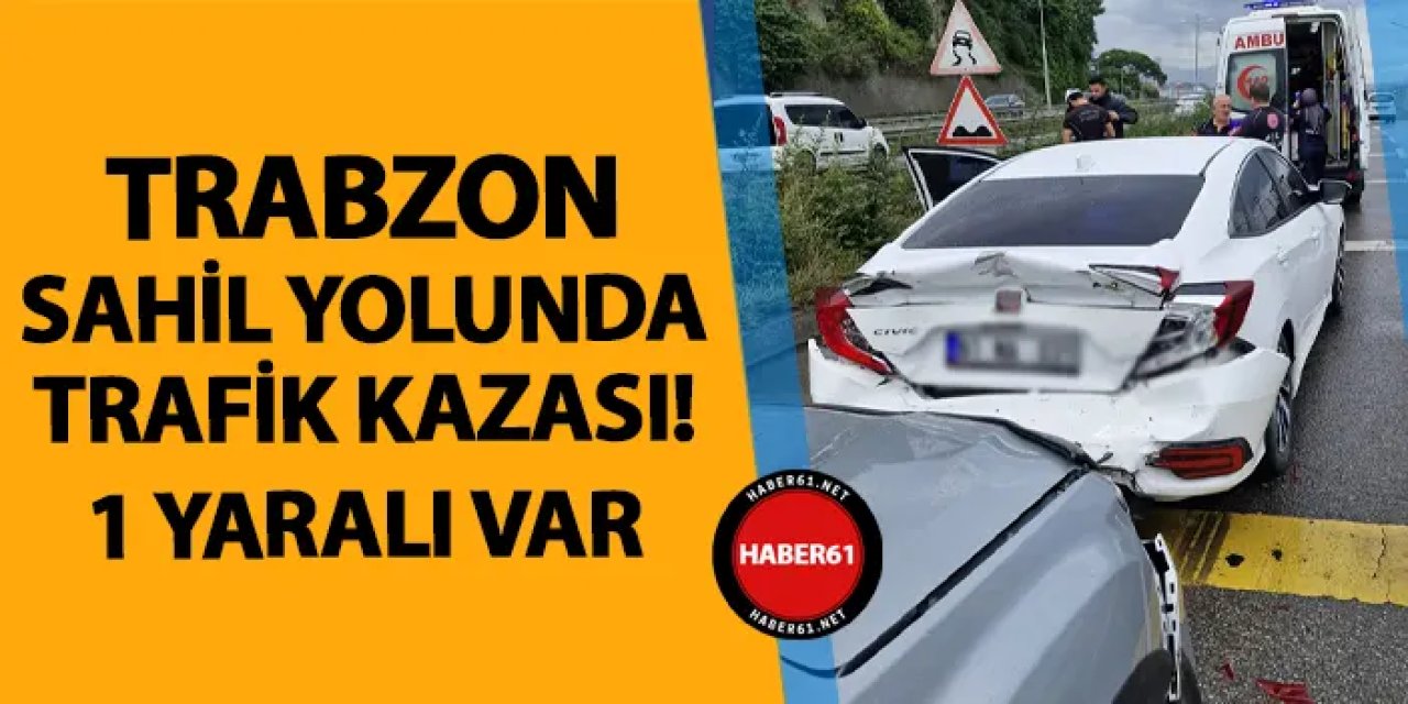 Trabzon sahil yolunda trafik kazası! 1 yaralı