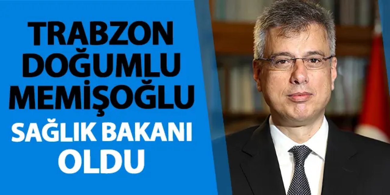 Resmi Gazete'de yayımlandı! Trabzon doğumlu Kemal Memişoğlu Sağlık Bakanı oldu