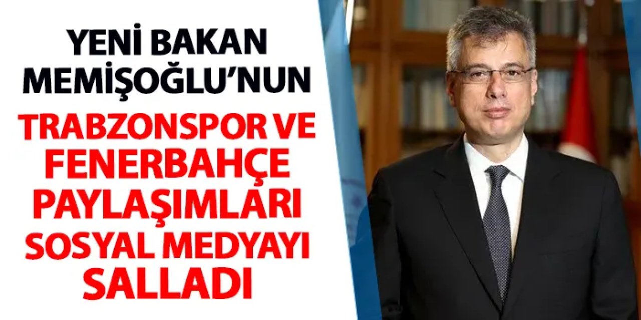 Sağlık Bakanı olarak atanmıştı! Memişoğlu'nun Trabzonspor ve Fenerbahçe paylaşımı sosyal medyayı salladı