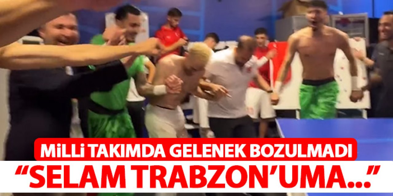 Türkiye'nin galibiyeti sonrasında gelenek bozulmadı "Selam Trabzonuma"