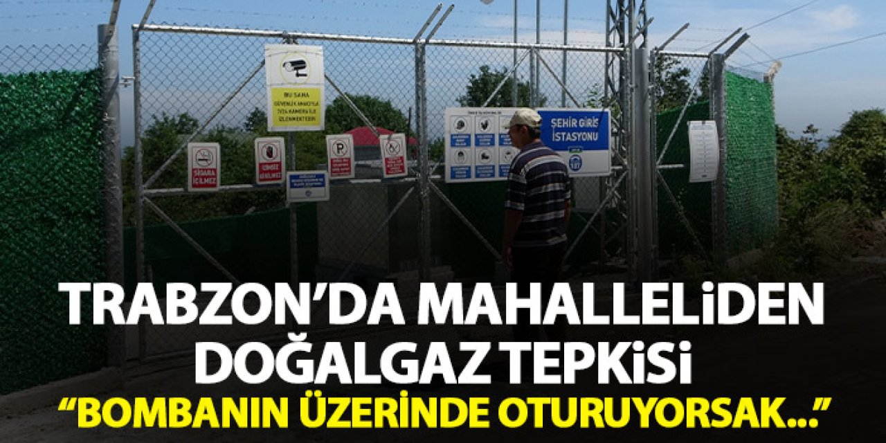 Trabzon'da AKSA'ya doğalgaz tepkisi "Bombanın üzerinde oturuyorsak hizmet alacağız"