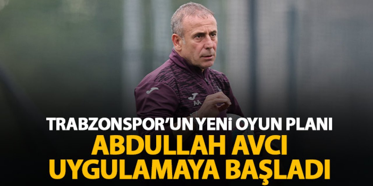 Trabzonspor'un yeni oyun planı! Abdullah Avcı uygulamaya başladı