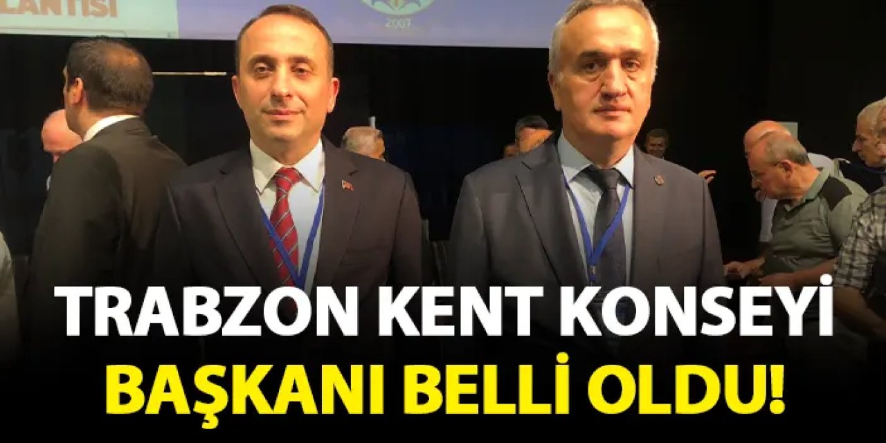 Trabzon Kent Konseyi Başkanı belli oldu!