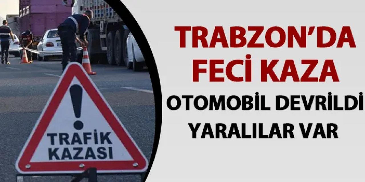 Trabzon’da otomobil devrildi! 7 yaralı