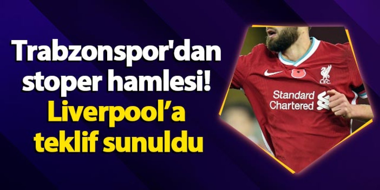 Trabzonspor'dan stoper hamlesi! Liverpool'a teklif sunuldu