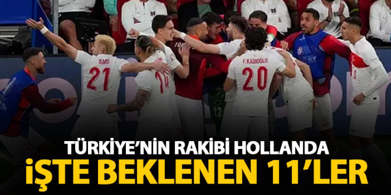 Hollanda-Türkiye maçı saat kaçta, hangi kanalda? İşte muhtemel 11’ler
