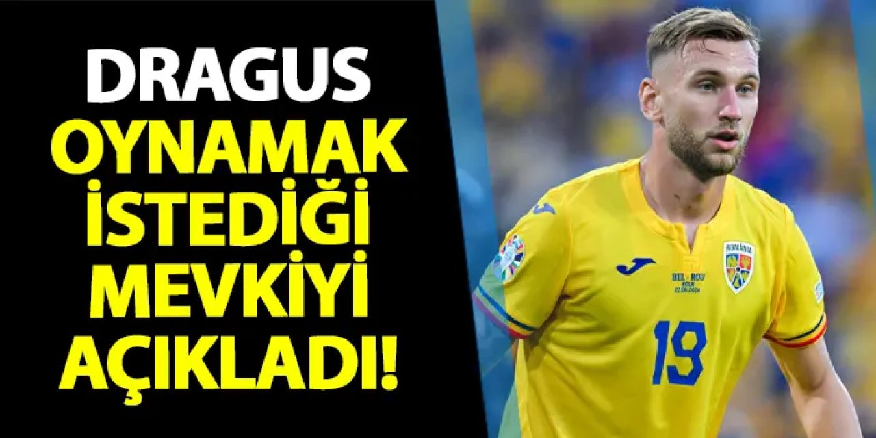 Trabzonspor'da Dragus açıkladı! İşte oynamak istediği mevki