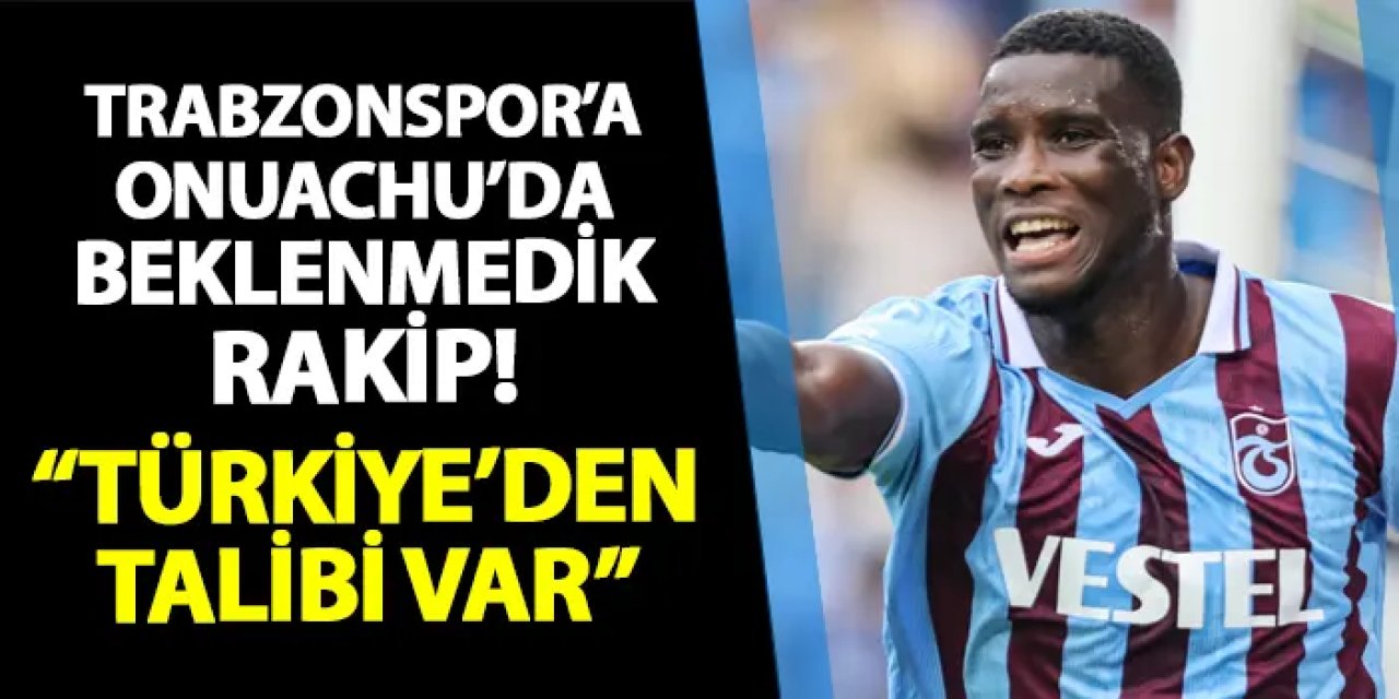 Trabzonspor'a Onuachu transferinde beklenmedik rakip iddiası! "Türkiye'den talibi var"
