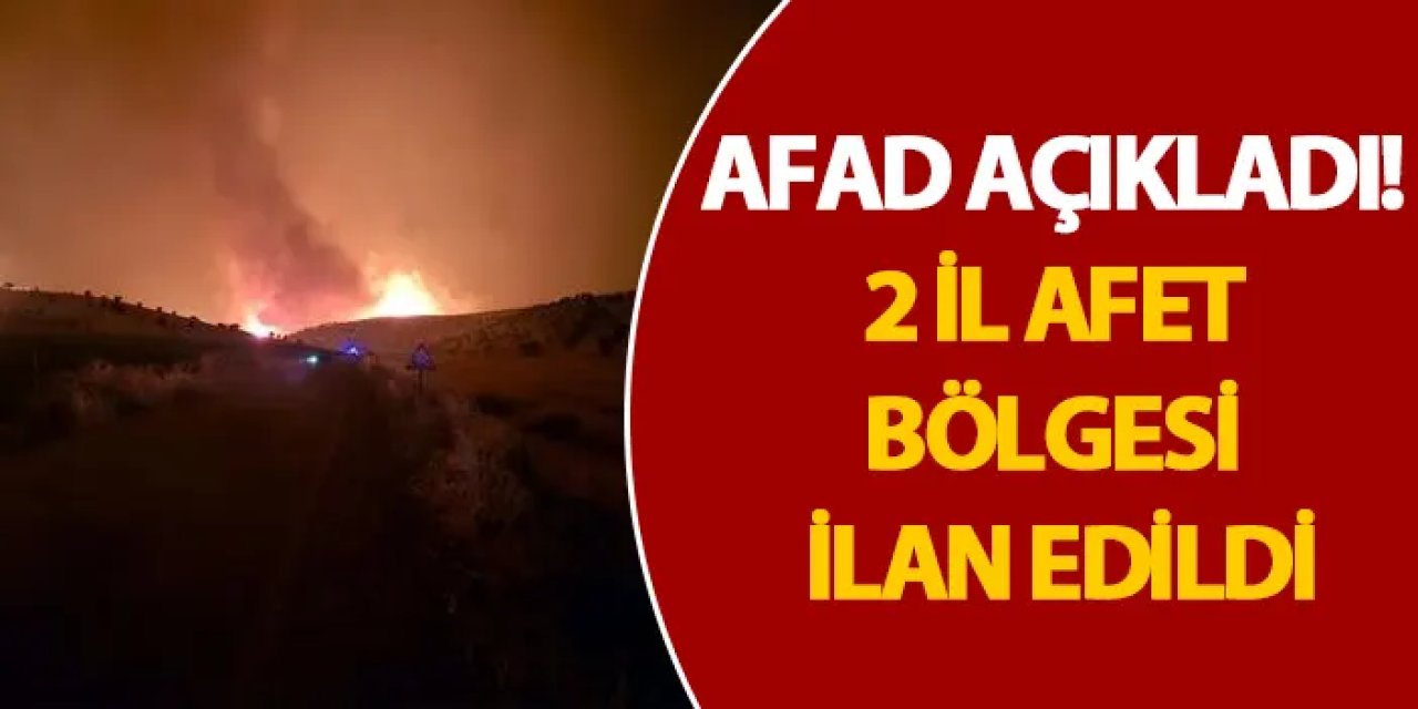 AFAD açıkladı! 2 il afet bölgesi ilan edildi