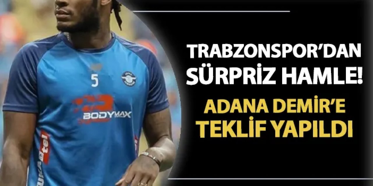 Trabzonspor'dan sürpriz hamle! Adana Demirspor'a teklif yapıldı
