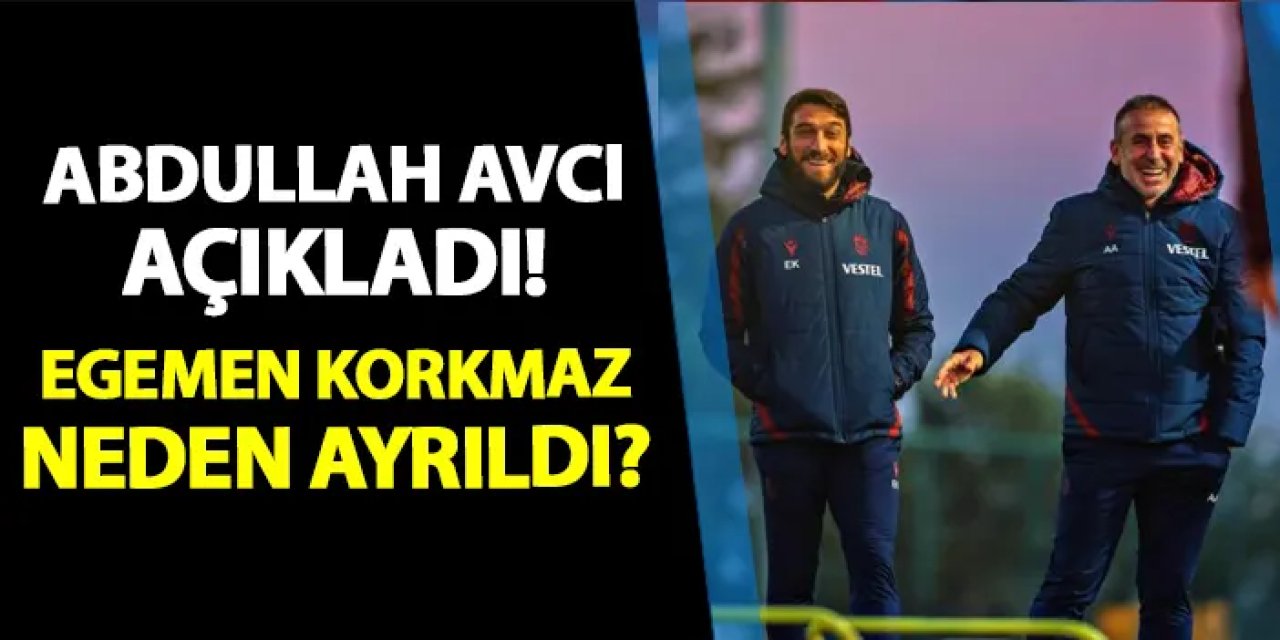 Trabzonspor'da Abdullah Avcı açıkladı! Egemen Korkmaz neden ayrıldı?