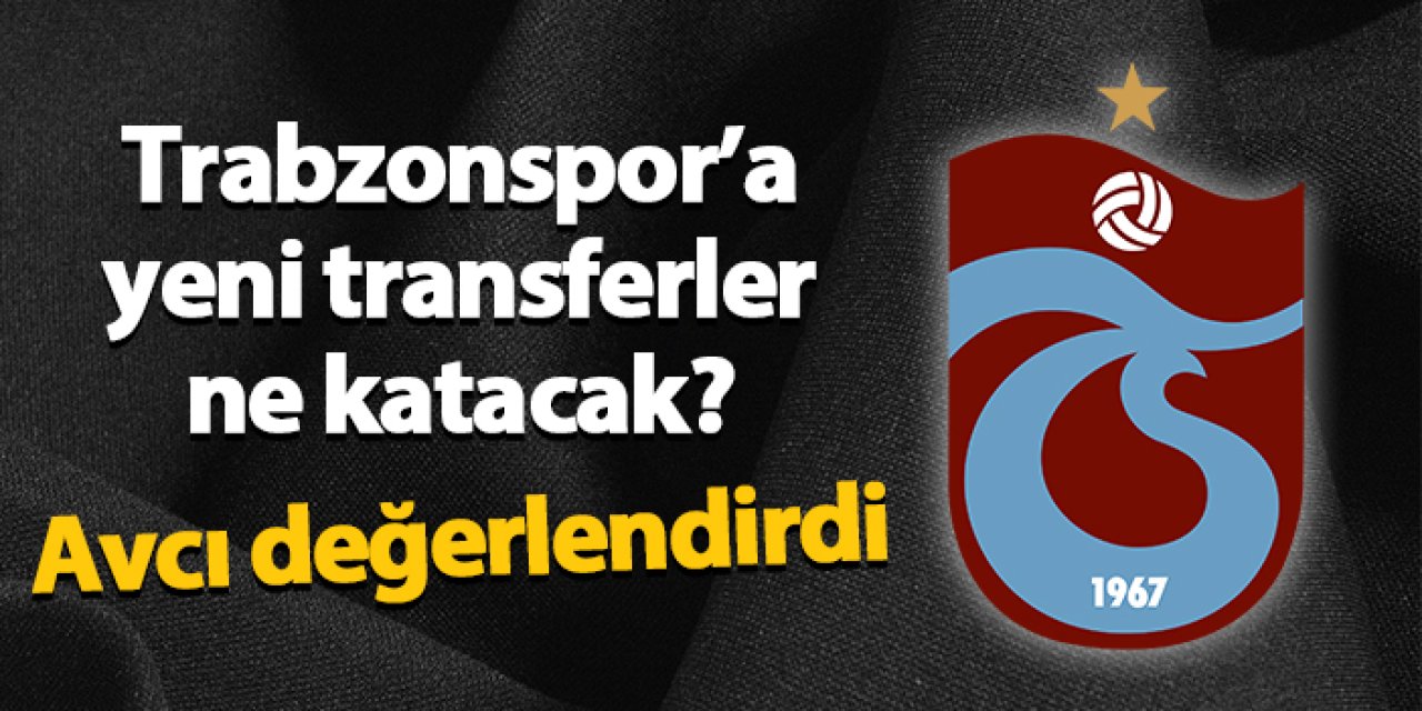 Trabzonspor'a yeni transferler ne katacak?  Abdullah Avcı değerlendirdi