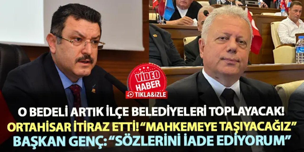 Trabzon'da o bedeli  artık ilçe belediyeleri toplayacak! Ortahisar'dan itiraz: "Mahkemeye taşıyacağız"