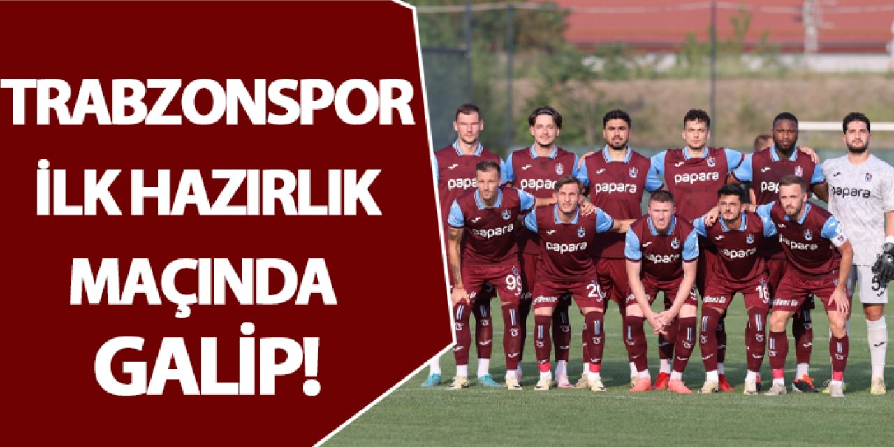 Fırtına ilk hazırlık maçında galip! Trabzonspor 2-1 Szeged Csanad