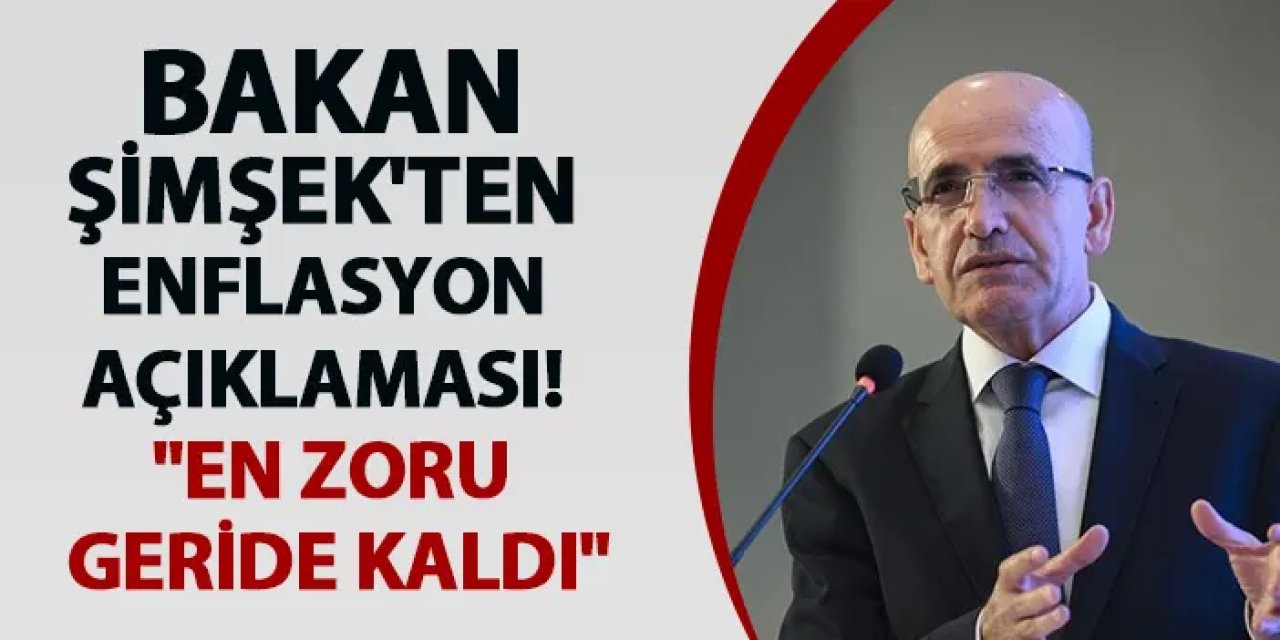 Bakan Şimşek'ten enflasyon açıklaması! "En zoru geride kaldı"