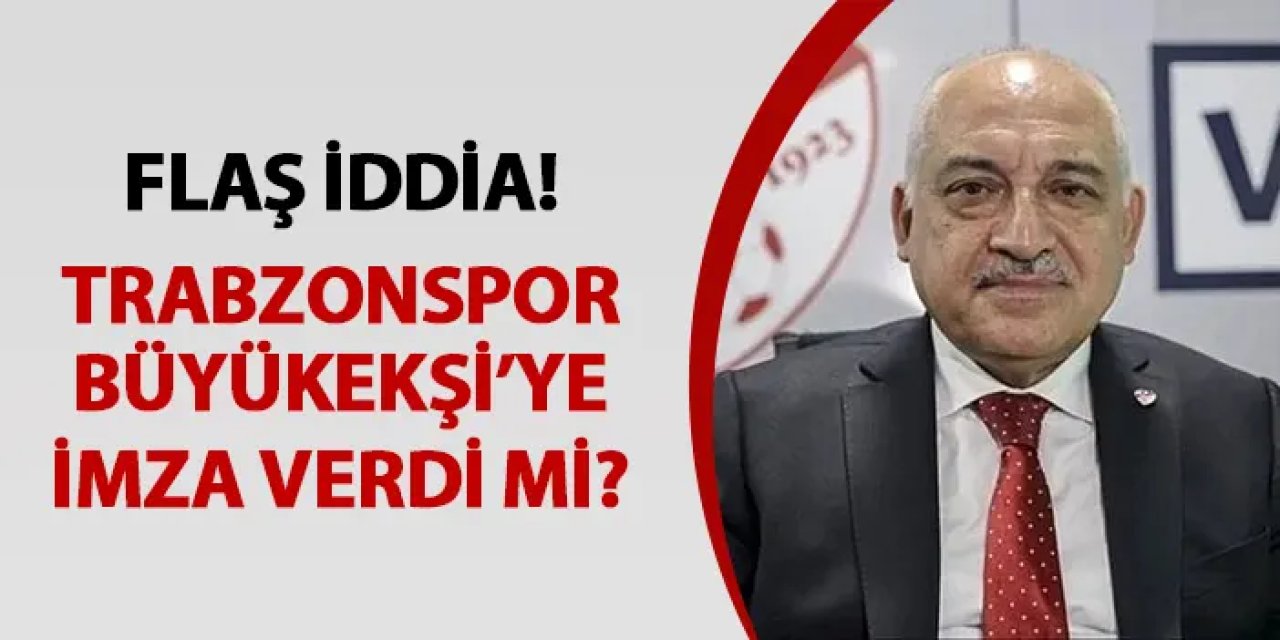 Flaş! Trabzonspor Mehmet Büyükekşi için imza verdi mi?