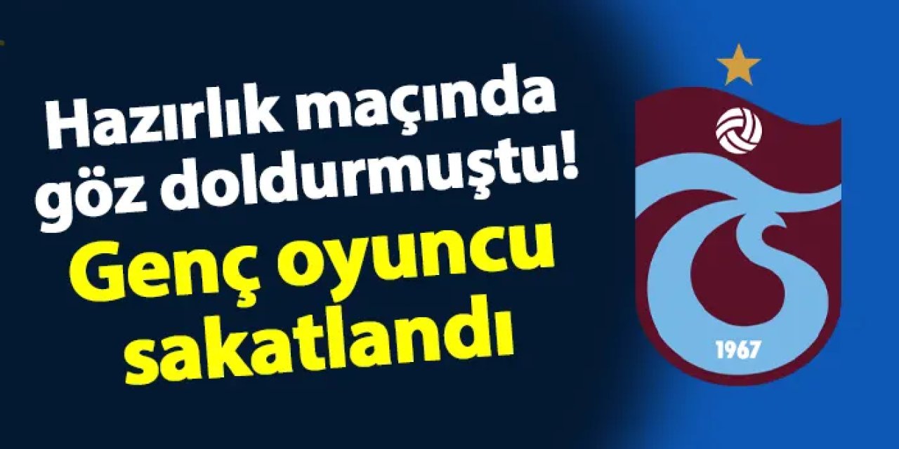 Trabzonspor'da hazırlık maçında göz doldurmuştu! Sakatlığı sebebiyle antrenmana çıkmadı