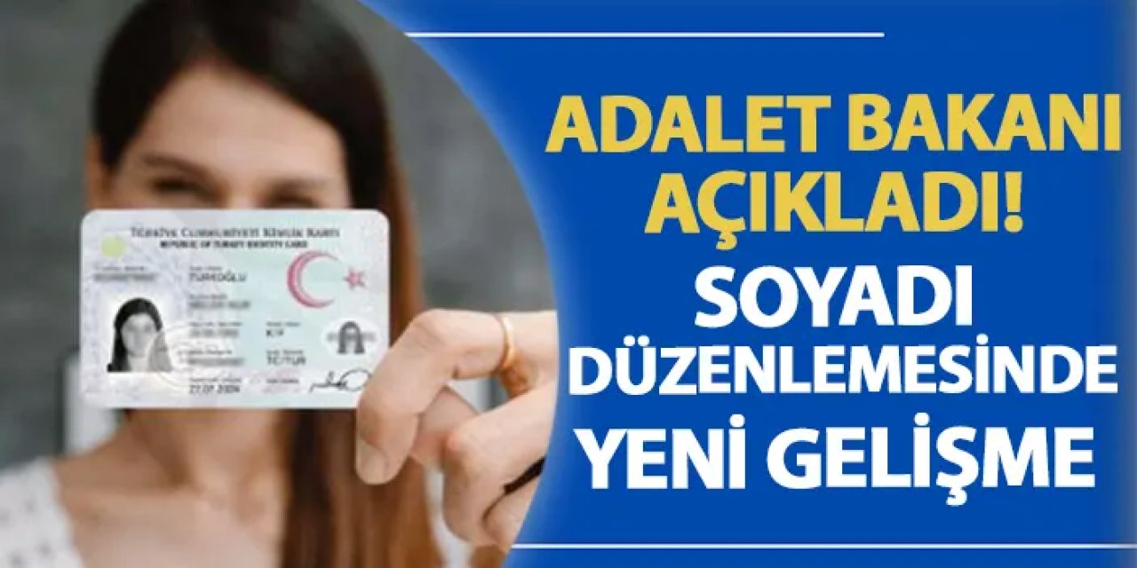 Adalet Bakanı açıkladı! Kadının soyadına yeni düzenleme