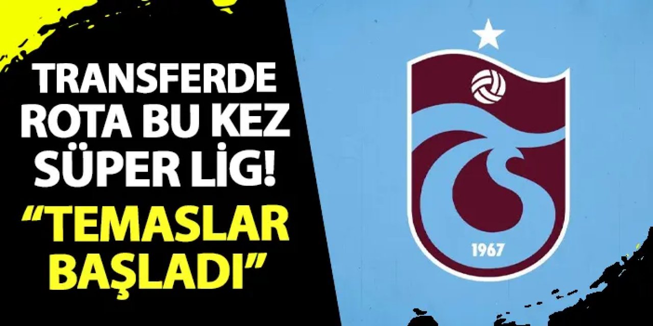 Trabzonspor'da stoper için rota bu kez Süper Lig! "Temaslar başladı"