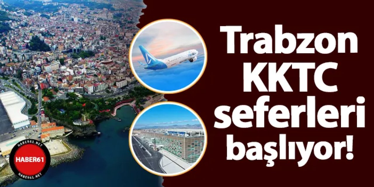 Trabzon - KKTC seferleri başlıyor! İşte planlanan tarih