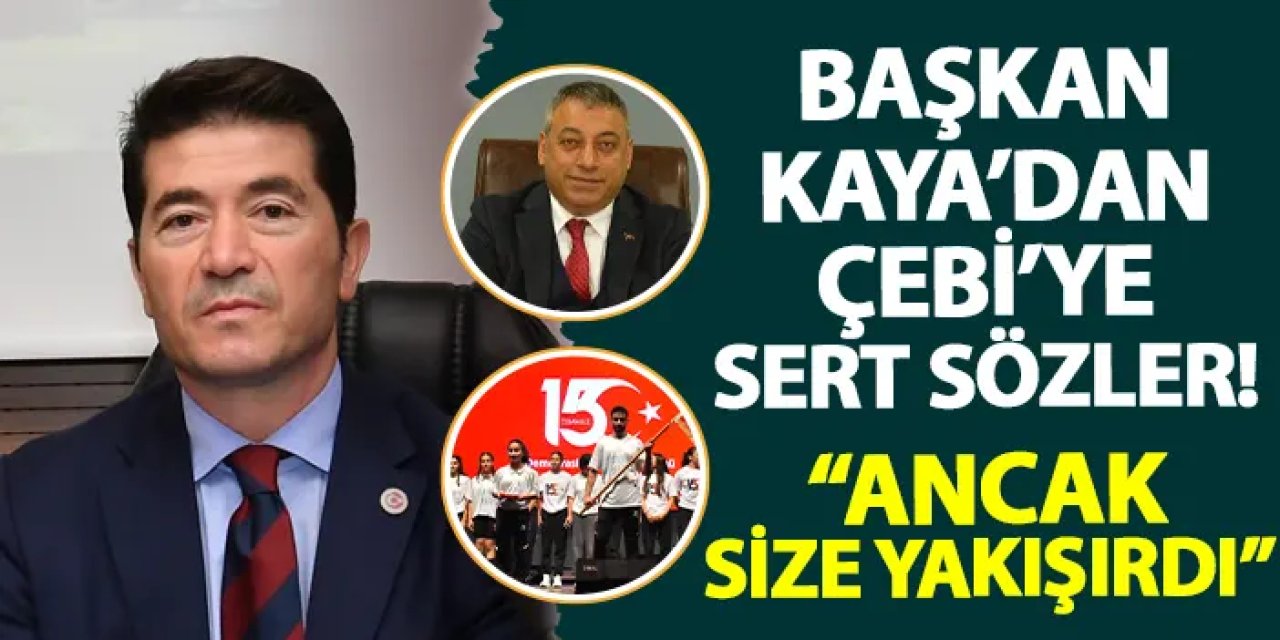 Başkan Kaya'dan AK Parti Ortahisar İlçe Başkanı Çebi'ye sert sözler! "Ancak size yakışırdı..."