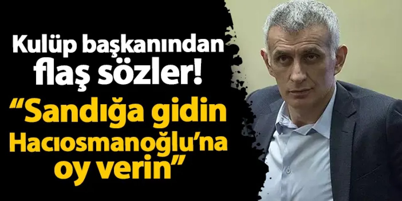 İstanbulspor'un Trabzonlu başkanı açıkladı! TFF seçiminde o adaya açık destek