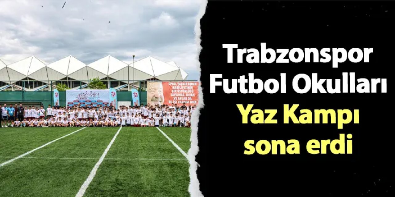 Trabzonspor Futbol Okulları Yaz Kampı sona erdi