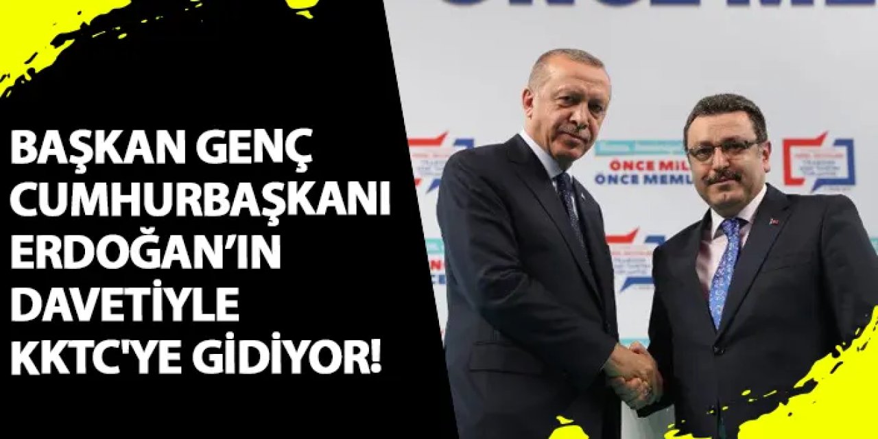 Başkan Genç Cumhurbaşkanı Erdoğan'ın davetiyle KKTC'ye gidiyor!