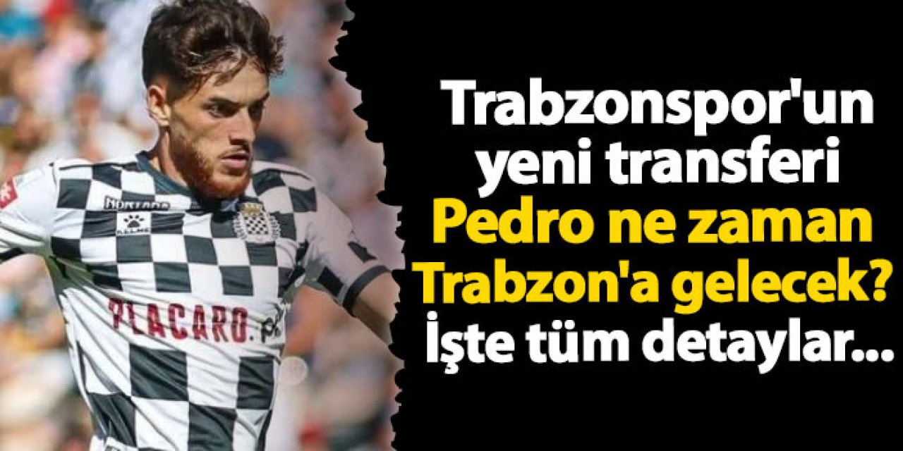 Trabzonspor'un yeni transferi Pedro ne zaman Trabzon'a gelecek? İşte tüm detaylar...