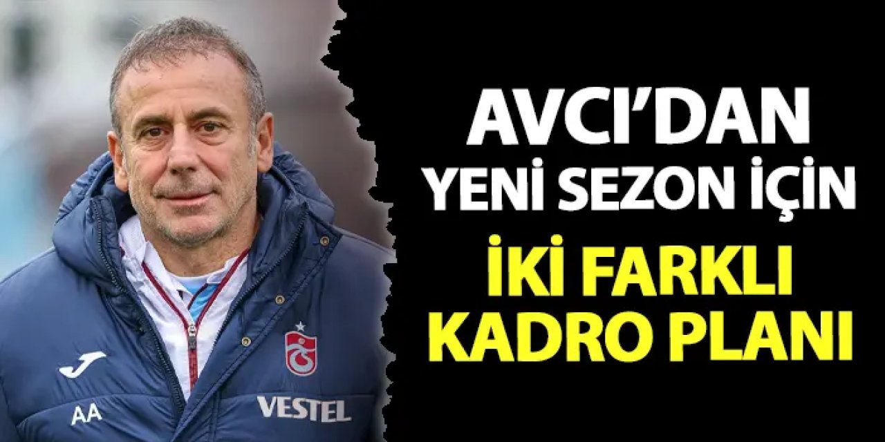 Trabzonspor'da Abdullah Avcı'dan iki farklı kadro planı!