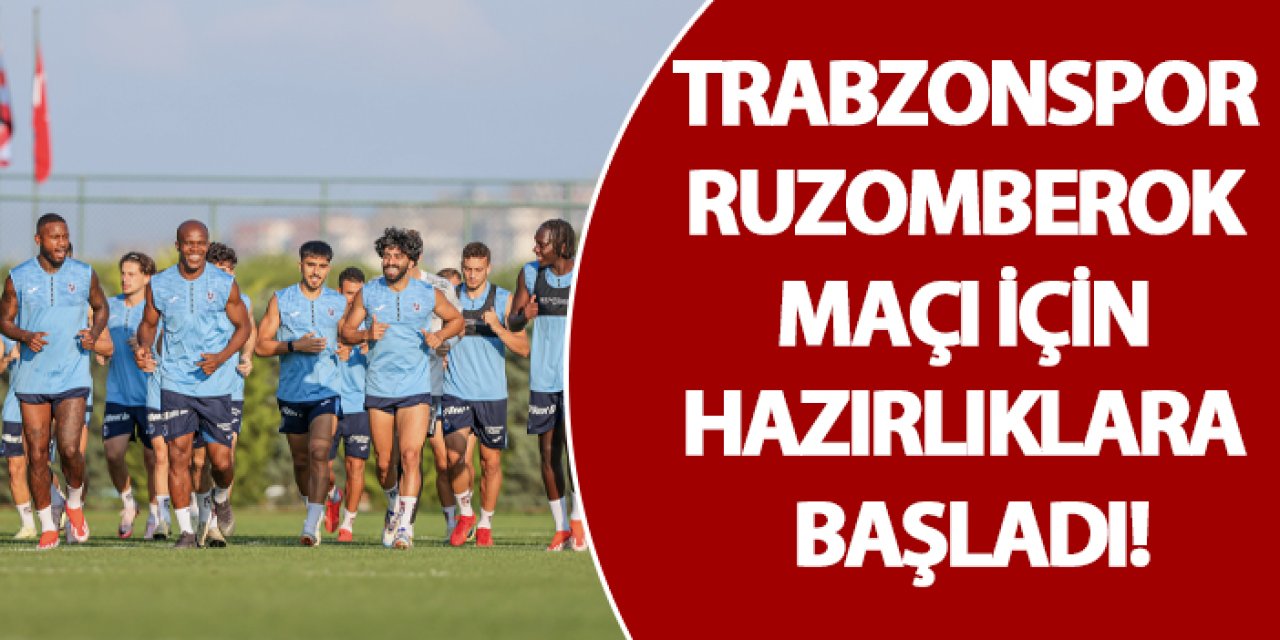 Trabzonspor Ruzomberok maçı için hazırlıklara başladı!