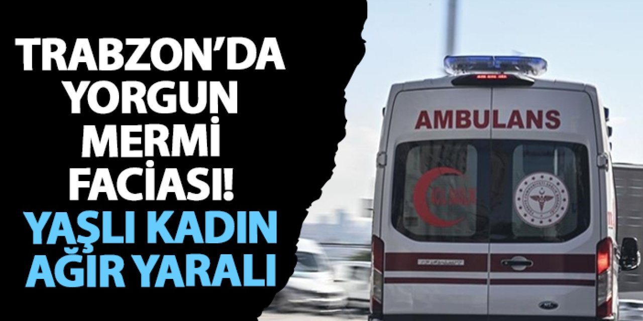 Trabzon’da yorgun mermi faciası! Yaşlı kadın ağır yaralı
