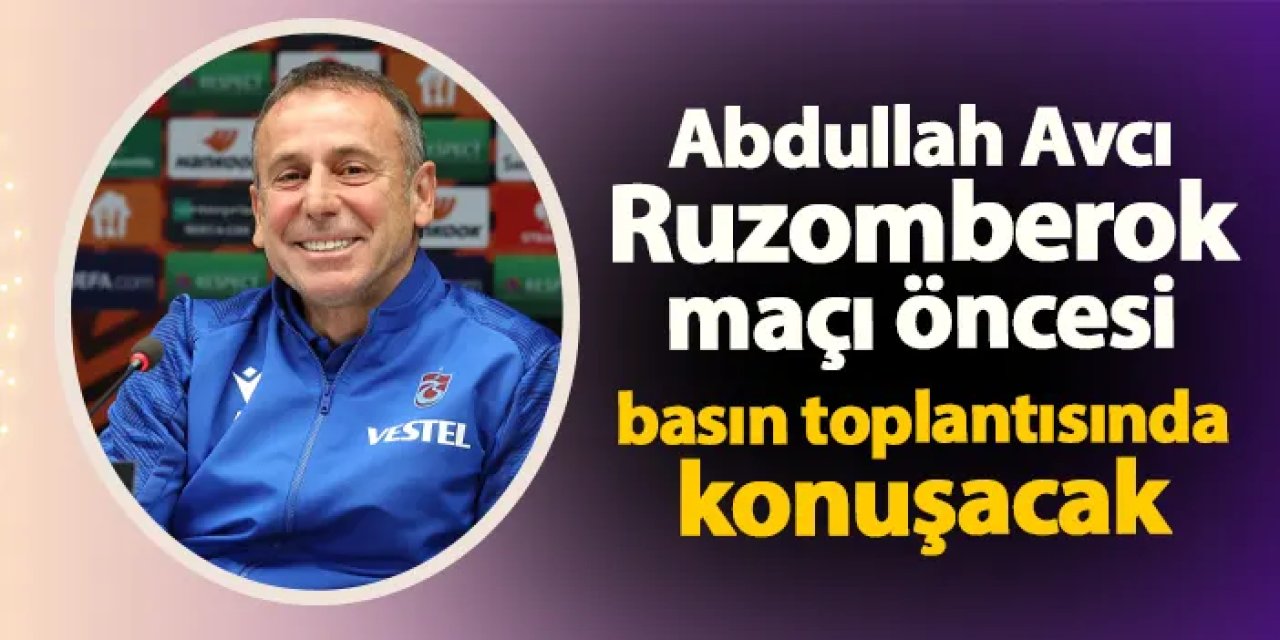 Trabzonspor'da Abdullah Avcı Ruzomberok maçı öncesi konuşacak