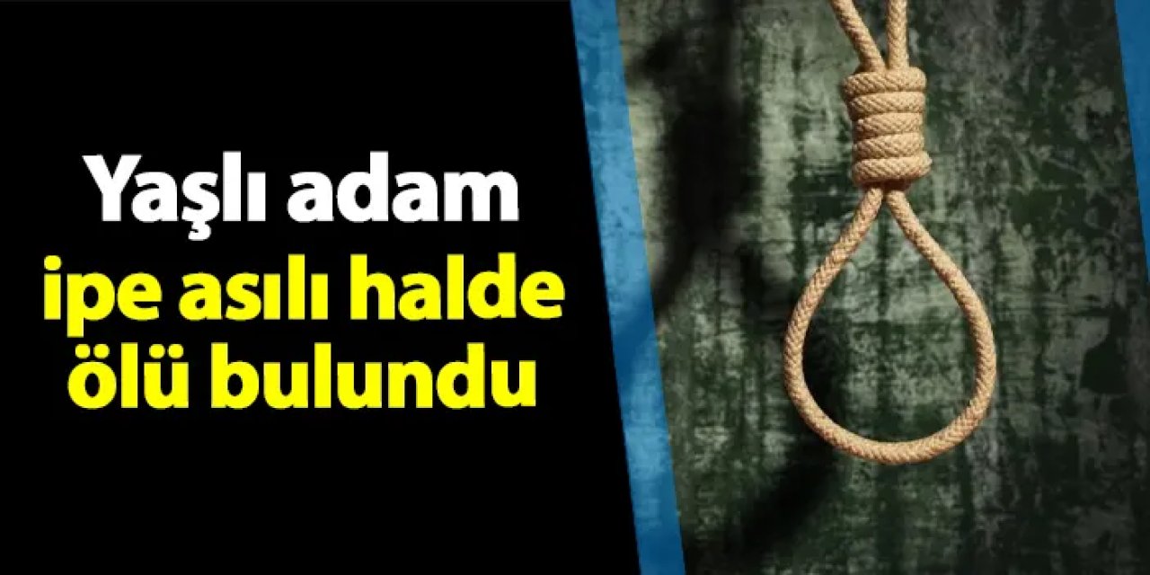 Samsun'da yaşlı adam ipe asılı halde ölü bulundu