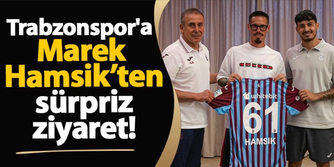 Trabzonspor'a  Marek Hamsik’ten sürpriz ziyaret!